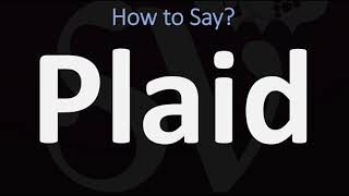 How to Pronounce Plaid CORRECTLY And WHY [upl. by Conan113]