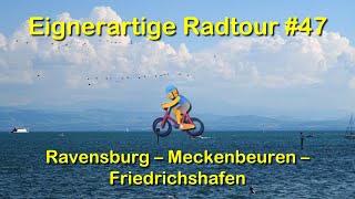 Eignerartige Radtour 47 Ravensburg  Meckenbeuren  Friedrichshafen [upl. by Marieann541]