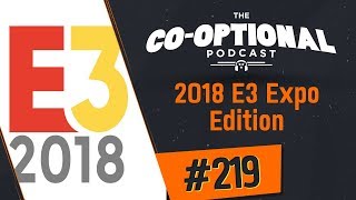 The CoOptional Podcast Ep 219  E3 Edition  June 21st 2018 [upl. by Yeltihw]