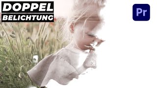 Doppelbelichtung  Double Exposure Effekt In Premiere Pro CC Tutorial auf deutsch [upl. by Oshinski938]