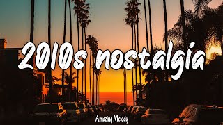 2010s throwback mix nostalgia playlist [upl. by Kcor441]