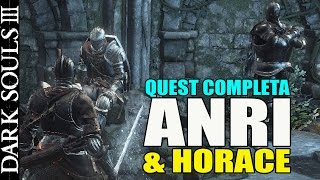 Dark Souls 3  ANRI e HORACE  QUEST COMPLETA C COMENTARIO [upl. by Nwahsyar]