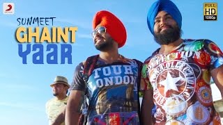 Sunmeet  Ghaint Yaar  Latest Punjabi Song 2016 [upl. by Nnayr36]