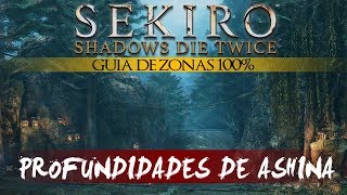 Sekiro Shadows Die Twice Guia de Zonas 100  Profundidades de Ashina Objetos vestigios etc [upl. by Ayaj762]