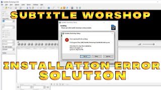 Subtitle Work Shop Installation Error Message 2019 [upl. by Nilhtac]