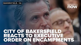 City of Bakersfield reacts to Gov Newsom executive order on encampments [upl. by Pasco845]