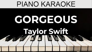 Gorgeous  Taylor Swift  Piano Karaoke Instrumental Cover with Lyrics [upl. by Nanete]