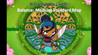 BTD6 Black Border Guide Balance Medium Standard Map Made Easy [upl. by Mapes465]