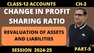 Change In Profit Sharing RatioRevaluation of Assets amp Liabilities Class 12 Accounts 202425 [upl. by Dixil]