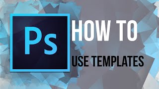 PHOTOSHOP How to use templates [upl. by Aela27]