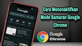 Cara Menonaktifkan Mode Samaran Google Chrome Terbaru [upl. by Mcclain570]