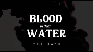 Blood in the Water  The Dame LYRICS [upl. by Earesed]