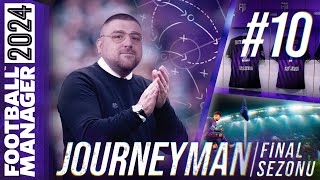 FM24 KARİYER S4B10  JOURNEYMAN FİNAL SEZONU  KorayKocKK İLE KAVUŞMA [upl. by Carrie]