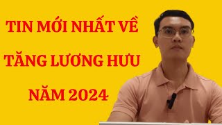 Tăng Tiền Lương Hưu Năm 2024 Với Người Đang Hưởng Lương Hưu [upl. by Ibbob625]