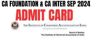 CA Exam September 2024 Admit card  CA foundation Admit card  CA Intermediate admit card Sep 2024 [upl. by Ynnek]