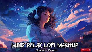 MIND FRESH LOFI MASHUP😇SLOWEDREVERB🥰ARJIT SINGH SUPER HIT SONGS😍MIND RELAX LOFI SONGS [upl. by Ilat925]