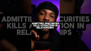 Admitting Insecurities Kills Attraction In Relationships [upl. by Darton]