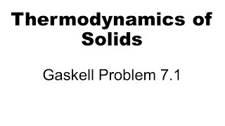 Thermodynamics Gaskell Problem 71 [upl. by Emyam465]