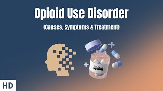 Opioid Use Disorder Causes Symptoms and Treatment [upl. by Anelec]