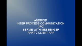 Android IPC Bound Service using Messenger part 2 Client app [upl. by Rialcnis]