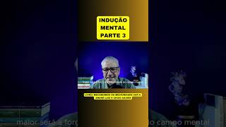 INDUÇÃO MENTAL  PARTE 3 [upl. by Stanly362]