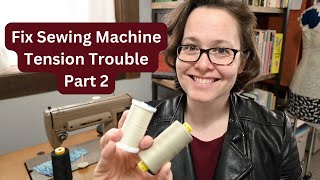 Fix Sewing Machine Tension Trouble Part 2 [upl. by Latta]