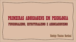 FUNCIONALISMO ESTRUTURALISMO E ASSOCIACIONISMO  PRIMEIRAS ESCOLASABORDAGENS EM PSICOLOGIA [upl. by Eiramnwad]