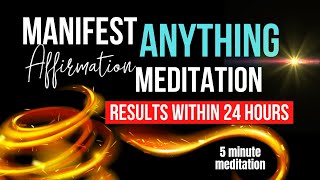 MANIFEST ANYTHING  5 Minute Daily Reprogramming Meditation  You Will See Results Within 24 Hours [upl. by Forkey287]