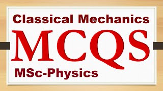 Classical Mechanics  BSMSc Physics  Classical Mechanics MCQS [upl. by Xel]