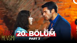 Kiraz Mevsimi 20 Bölüm Part 3 [upl. by Nagem916]