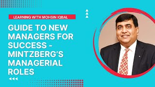 Mintzberg Managerial RolesGuide to New Managers for SuccessMohsin IqbalDeveloping LeadersPart4 [upl. by Imotas]