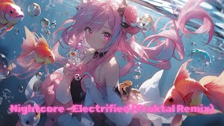 Nightcore  Electrified Fraktal Remix [upl. by Anyak]