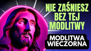 ✝️ Modlitwa Wieczorna ✝️ do Boga Ojca Otrzymaj Błogosławieństwo i Łaskę [upl. by Morse]