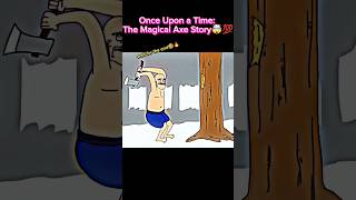 quotOnce Upon a Time🤯🤯The Magical Axe Story A Tale of Honestypart1 funny subscribeformore [upl. by Menon277]