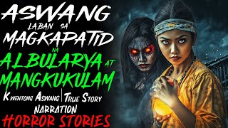 ASWANG LABAN SA MAGKAPATID NA ALBULARYA AT MANGKUKULAM  Kwentong Aswang  True Story [upl. by Olwena743]