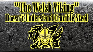 Crucible quotDamascusquot Steel A Response to The Welsh Viking [upl. by Izy716]