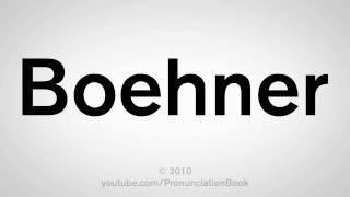 How To Pronounce Boehner [upl. by Enoek880]