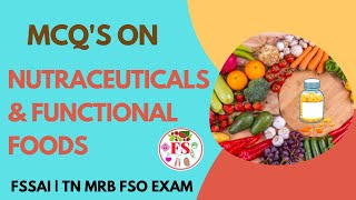 NUTRACEUTICALS AND FUNCTIONAL FOODS MCQS  FSSAI  TN MRB FSO EXAM  FOOD SCIENCE [upl. by Selene]