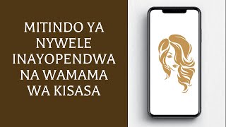 Mitindo Ya Nywele inayopendwa Na Wamama wa Kisasa [upl. by Riccio]