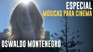 Especial completo Músicas para Cinema Oswaldo Montenegro canta músicas de seus 4 filmes Versão 2 [upl. by Trisha]