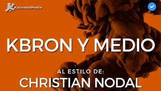 Christian Nodal  Kbron y medio Karaoke [upl. by Ottilie]