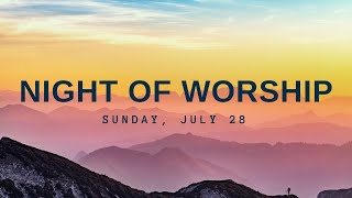 July 28 2024  NIGHT OF WORSHIP [upl. by Leatrice]