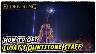 How to Get Lusats Glintstone Staff in Elden Ring Lusats Glintstone Staff Location [upl. by Smoot]