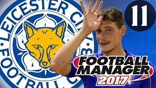 Football Manager 2017  Leicester City  Part 11 [upl. by Sagerman428]