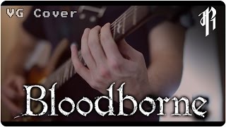 Bloodborne Ludwig the Holy Blade  Metal Cover  RichaadEB [upl. by Eradis]