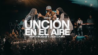 Unción en el aire  World Worship feat CalesLouima  Video Live Oficial [upl. by Thant]