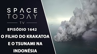 O Filho do Krakatoa E O Tsunami na Indonésia  Space Today TV Ep1642 [upl. by Ahsinotna]