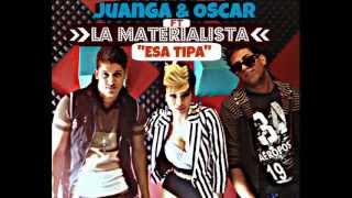 La Materialista Ft Juanga amp Oscar  Esa Tipa Official Audio [upl. by Pooley]