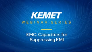 KEMET Webinar  EMC  Capacitors for Suppressing EMI [upl. by Gladdie]