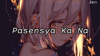 Nightcore  Pasensya Ka Na  lyrics [upl. by Aisnetroh428]